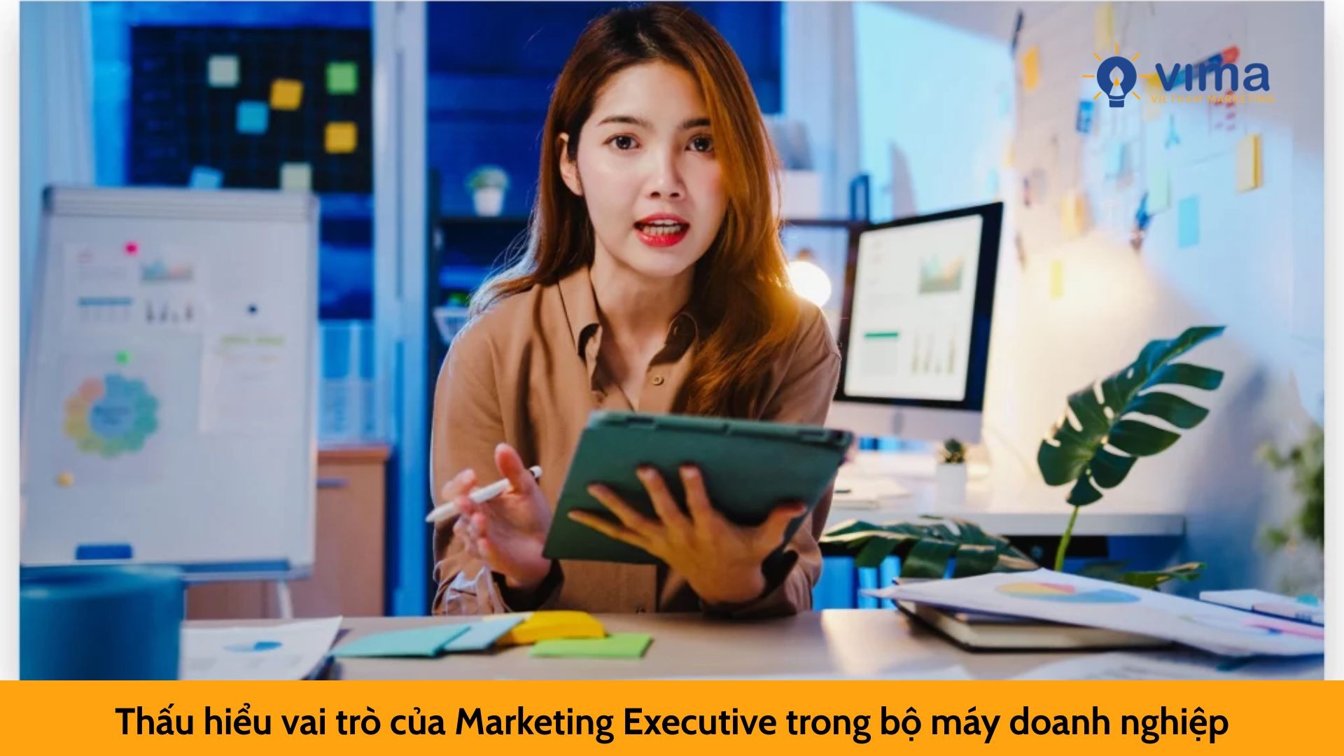 Thấu hiểu vai trò của Marketing Executive trong bộ máy doanh nghiệp